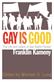 Gay Is Good: The Life and Letters of Gay Rights Pioneer Franklin Kameny